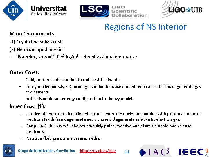 Main Components: Regions of NS Interior (1) Crystalline solid crust (2) Neutron liquid interior