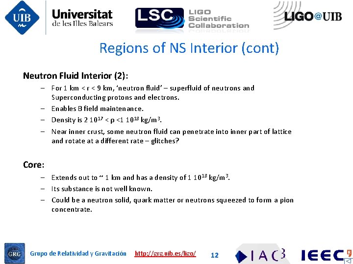 Regions of NS Interior (cont) Neutron Fluid Interior (2): – For 1 km <