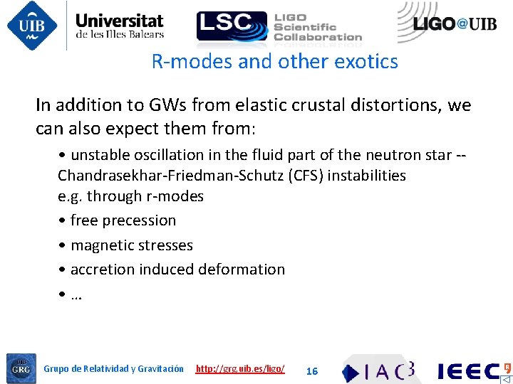 R-modes and other exotics In addition to GWs from elastic crustal distortions, we can