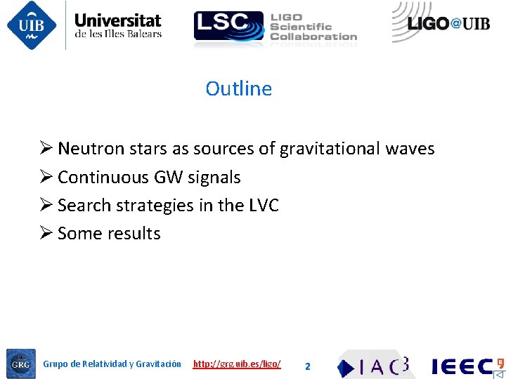 Outline Ø Neutron stars as sources of gravitational waves Ø Continuous GW signals Ø