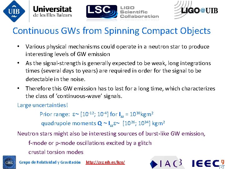 Continuous GWs from Spinning Compact Objects • Various physical mechanisms could operate in a