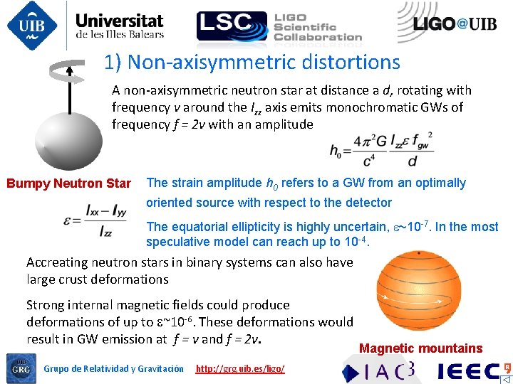 1) Non-axisymmetric distortions A non-axisymmetric neutron star at distance a d, rotating with frequency