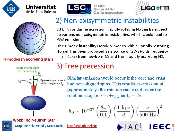 2) Non-axisymmetric instabilities R-modes in accreting stars At birth or during accretion, rapidly rotating