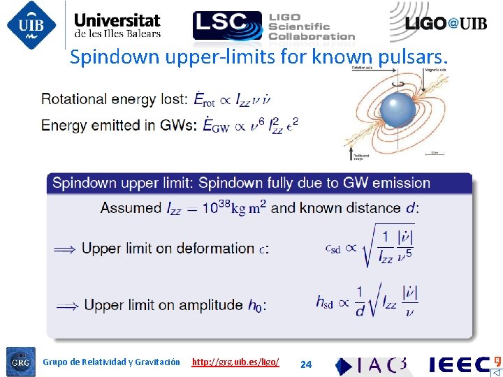 Spindown upper-limits for known pulsars. Grupo de Relatividad y Gravitación http: //grg. uib. es/ligo/