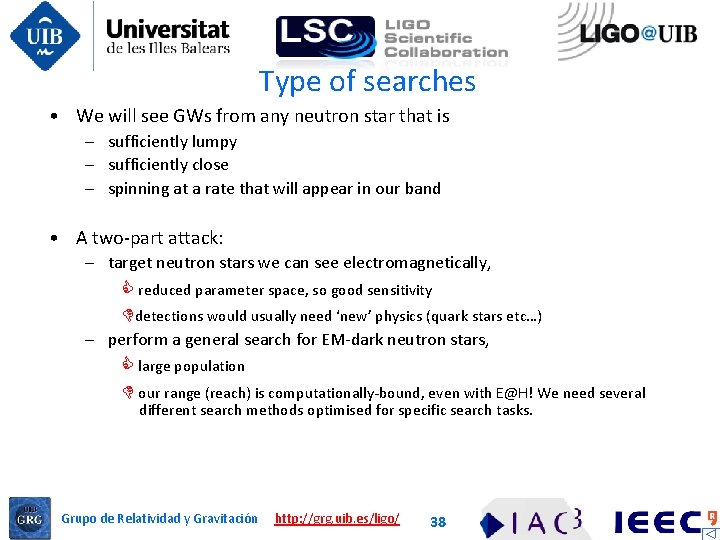 Type of searches • We will see GWs from any neutron star that is