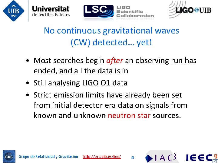 No continuous gravitational waves (CW) detected… yet! • Most searches begin after an observing