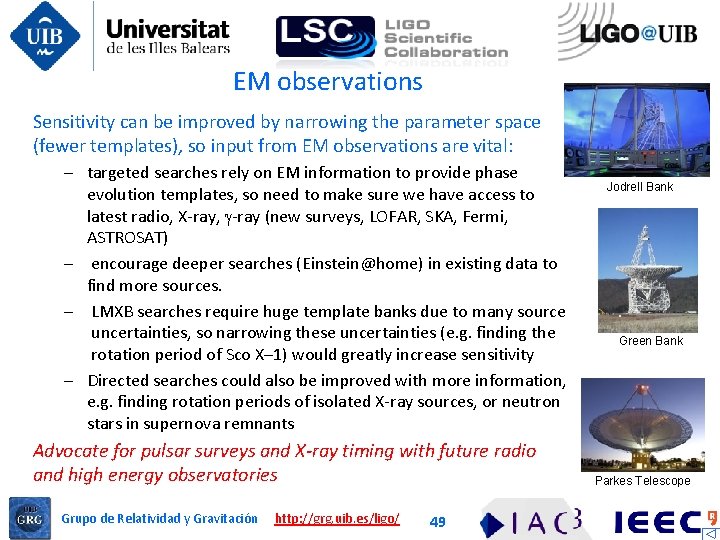 EM observations Sensitivity can be improved by narrowing the parameter space (fewer templates), so