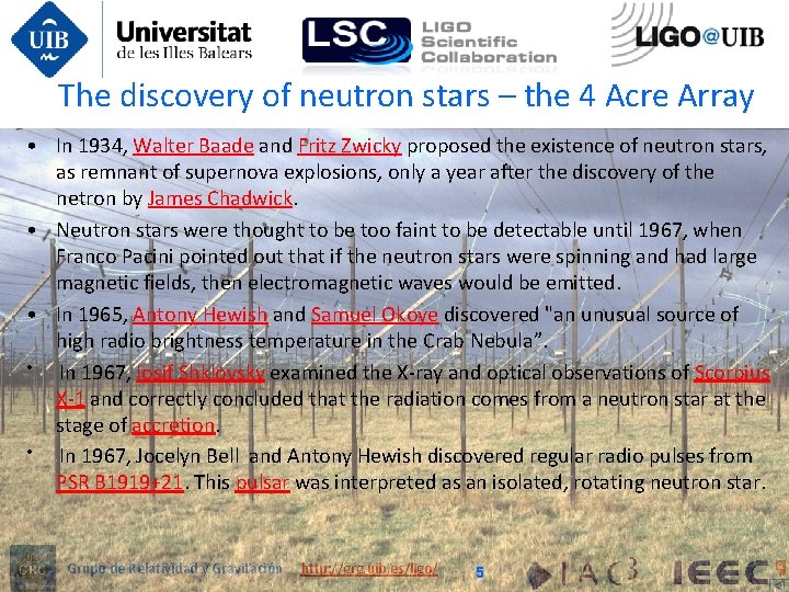 The discovery of neutron stars – the 4 Acre Array • In 1934, Walter