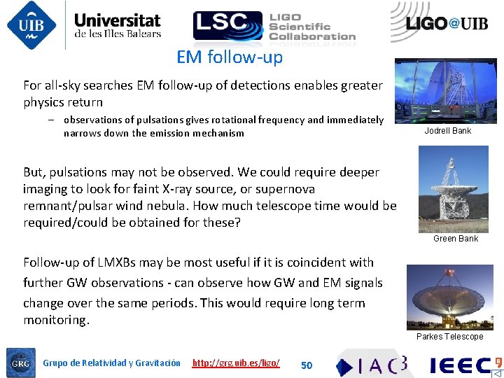 EM follow-up For all-sky searches EM follow-up of detections enables greater physics return –