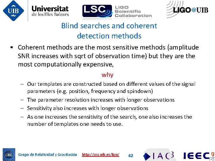 Blind searches and coherent detection methods • Coherent methods are the most sensitive methods