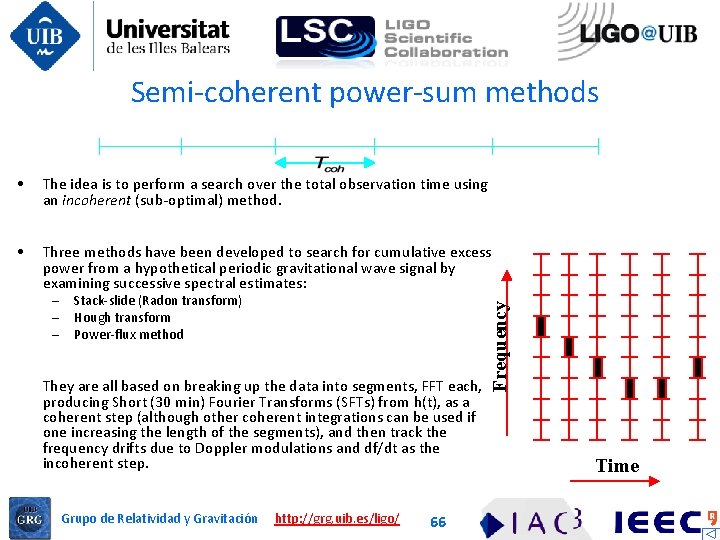 Semi-coherent power-sum methods The idea is to perform a search over the total observation