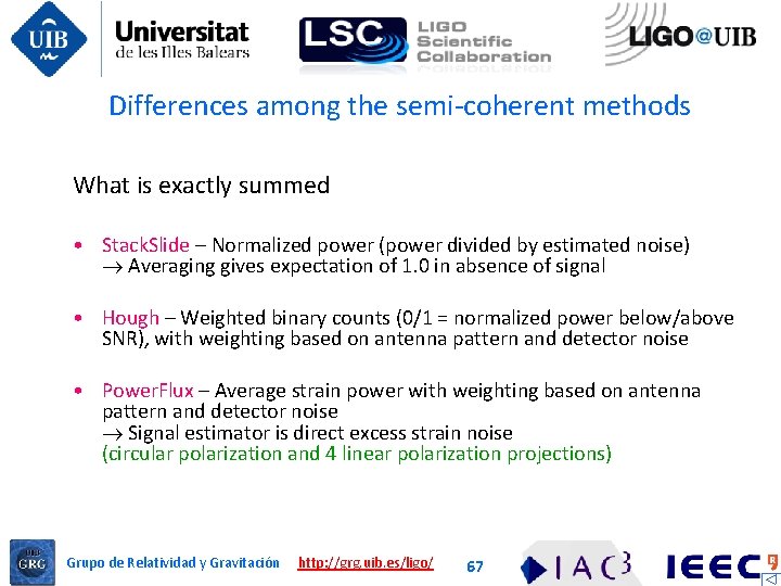 Differences among the semi-coherent methods What is exactly summed • Stack. Slide – Normalized