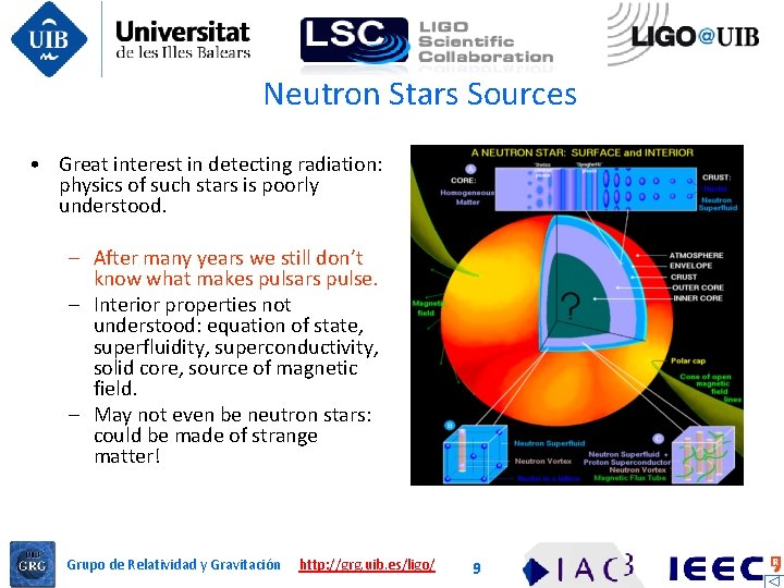 Neutron Stars Sources • Great interest in detecting radiation: physics of such stars is