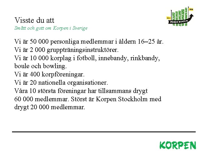 Visste du att Smått och gott om Korpen i Sverige Vi är 50 000