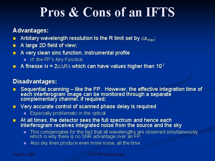 Pros & Cons of an IFTS Advantages: Arbitary wavelength resolution to the R limit