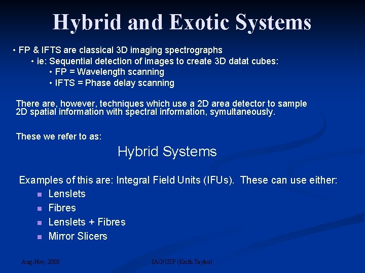 Hybrid and Exotic Systems • FP & IFTS are classical 3 D imaging spectrographs
