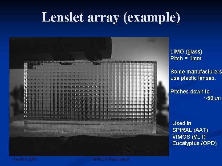 Lenslet array (example) LIMO (glass) Pitch = 1 mm Some manufacturers use plastic lenses.