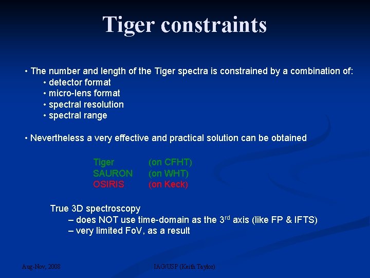 Tiger constraints • The number and length of the Tiger spectra is constrained by