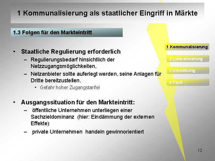 1 Kommunalisierung als staatlicher Eingriff in Märkte 1. 3 Folgen für den Markteintritt •