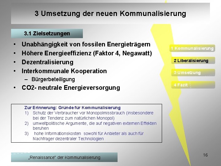 3 Umsetzung der neuen Kommunalisierung 3. 1 Zielsetzungen • • Unabhängigkeit von fossilen Energieträgern