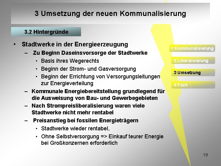 3 Umsetzung der neuen Kommunalisierung 3. 2 Hintergründe • Stadtwerke in der Energieerzeugung –