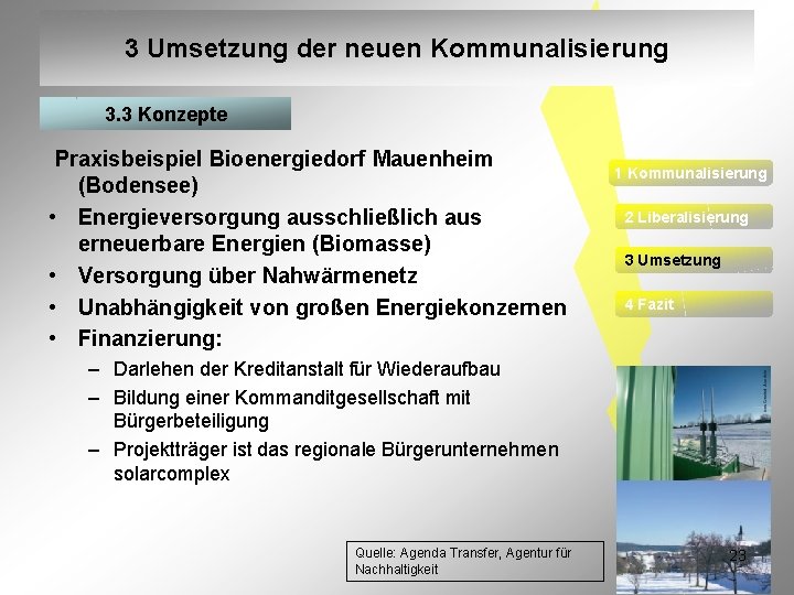 3 Umsetzung der neuen Kommunalisierung 3. 3 Konzepte Praxisbeispiel Bioenergiedorf Mauenheim (Bodensee) • Energieversorgung