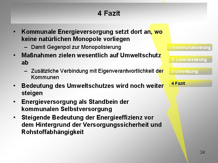 4 Fazit • Kommunale Energieversorgung setzt dort an, wo keine natürlichen Monopole vorliegen –