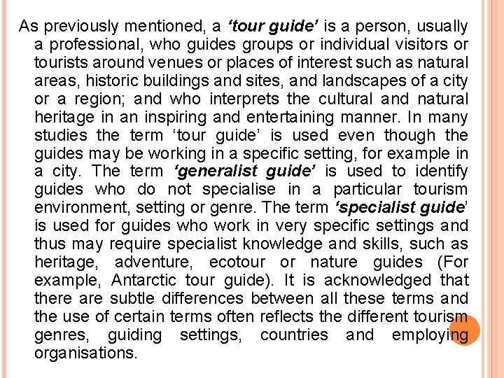 As previously mentioned, a ‘tour guide’ is a person, usually a professional, who guides