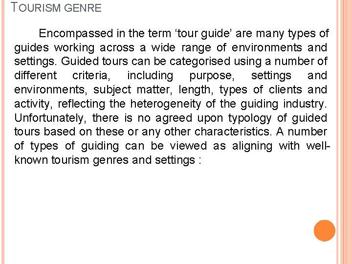 TOURISM GENRE Encompassed in the term ‘tour guide’ are many types of guides working