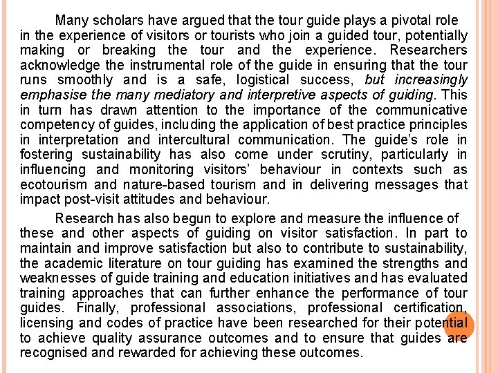 Many scholars have argued that the tour guide plays a pivotal role in the