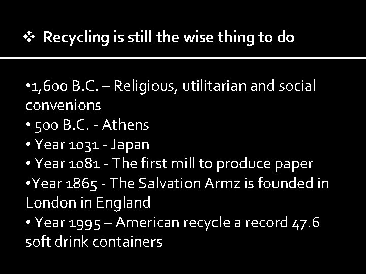 v Recycling is still the wise thing to do • 1, 600 B. C.
