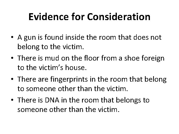 Evidence for Consideration • A gun is found inside the room that does not