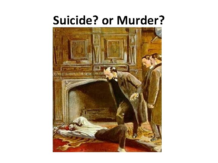 Suicide? or Murder? 