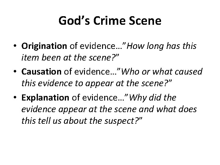 God’s Crime Scene • Origination of evidence…”How long has this item been at the