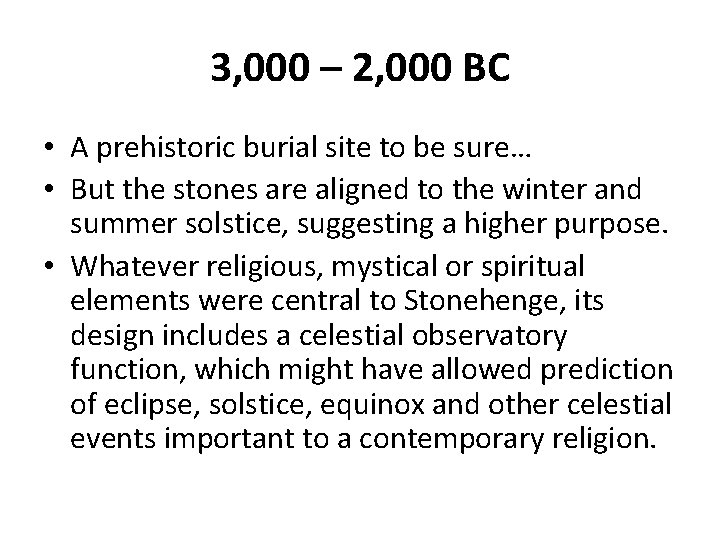 3, 000 – 2, 000 BC • A prehistoric burial site to be sure…