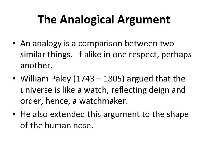 The Analogical Argument • An analogy is a comparison between two similar things. If