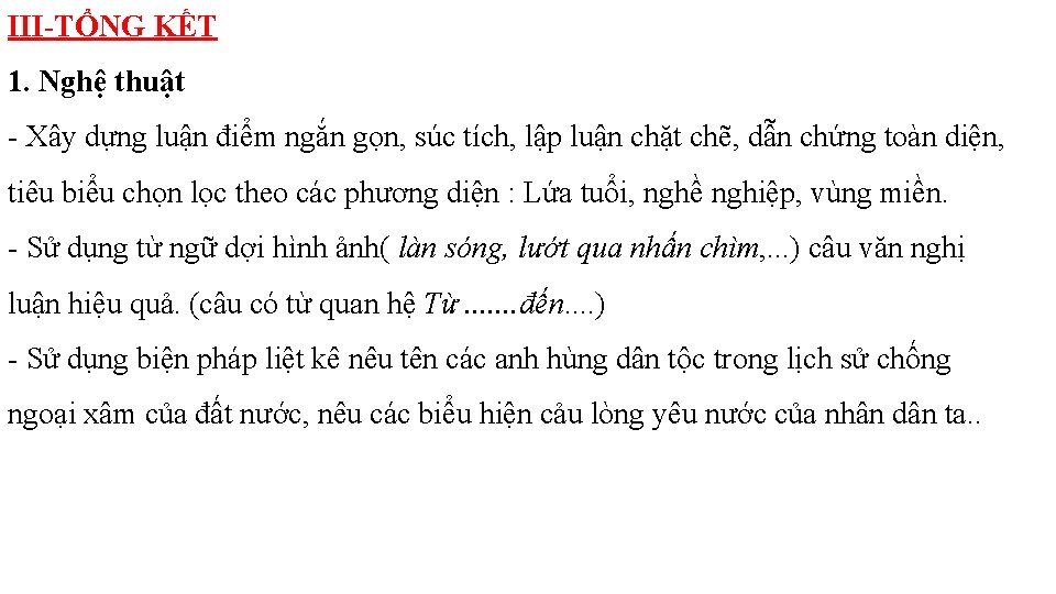 III-TỔNG KẾT 1. Nghệ thuật - Xây dựng luận điểm ngắn gọn, súc tích,