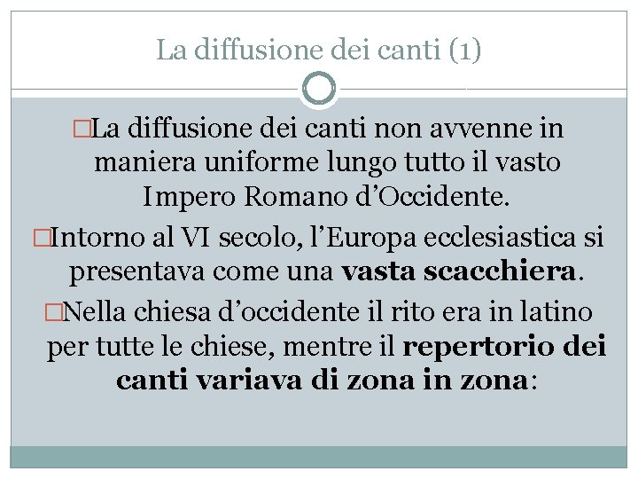 La diffusione dei canti (1) �La diffusione dei canti non avvenne in maniera uniforme