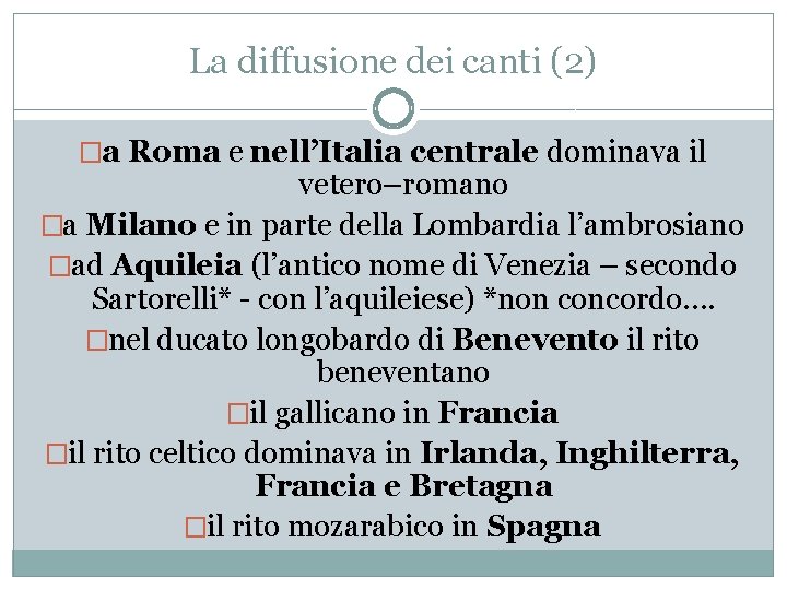 La diffusione dei canti (2) �a Roma e nell’Italia centrale dominava il vetero–romano �a