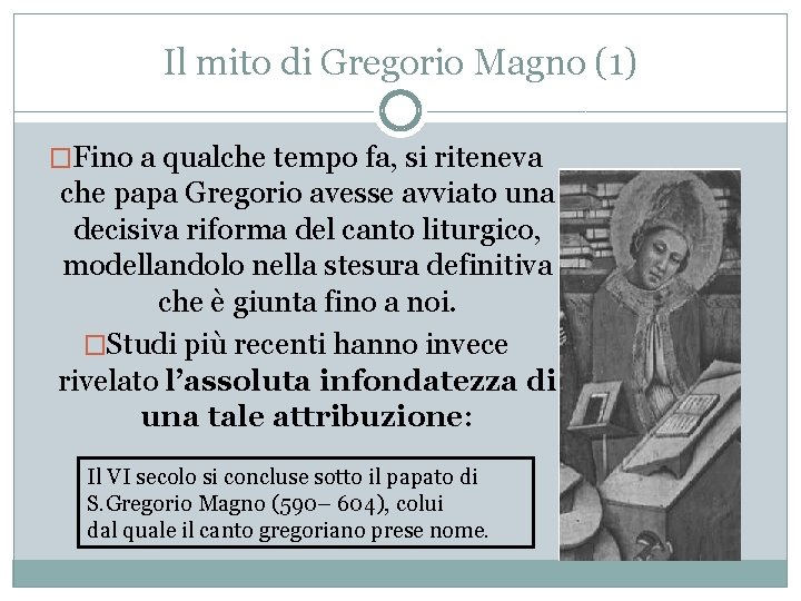 Il mito di Gregorio Magno (1) �Fino a qualche tempo fa, si riteneva che