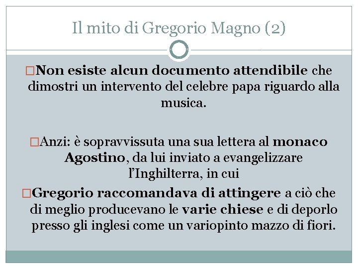 Il mito di Gregorio Magno (2) �Non esiste alcun documento attendibile che dimostri un