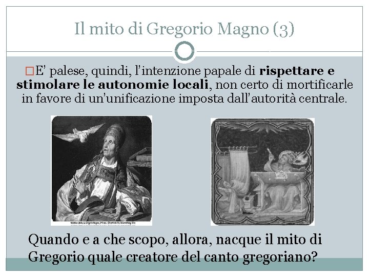 Il mito di Gregorio Magno (3) �E’ palese, quindi, l’intenzione papale di rispettare e