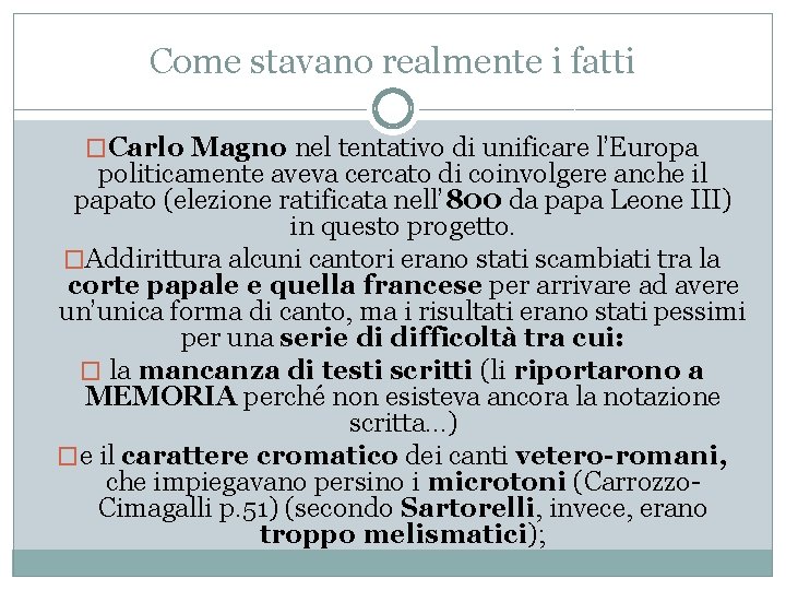 Come stavano realmente i fatti �Carlo Magno nel tentativo di unificare l’Europa politicamente aveva