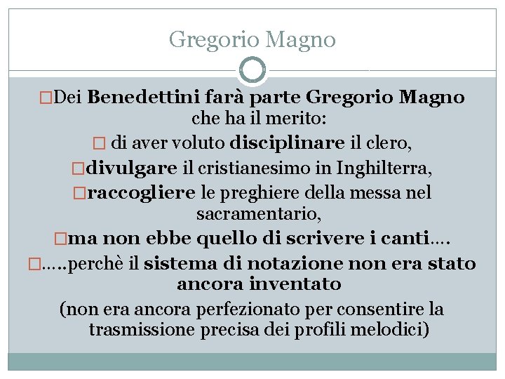 Gregorio Magno �Dei Benedettini farà parte Gregorio Magno che ha il merito: � di