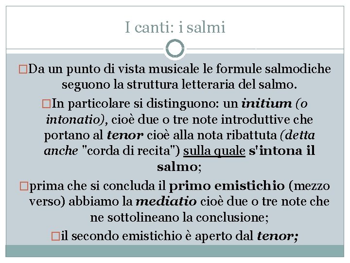 I canti: i salmi �Da un punto di vista musicale le formule salmodiche seguono