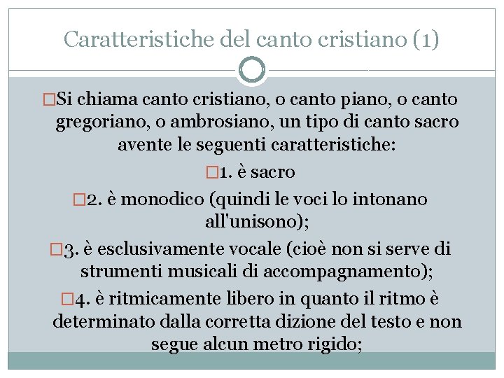 Caratteristiche del canto cristiano (1) �Si chiama canto cristiano, o canto piano, o canto