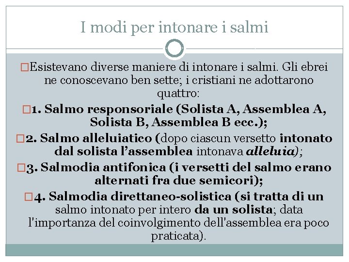 I modi per intonare i salmi �Esistevano diverse maniere di intonare i salmi. Gli