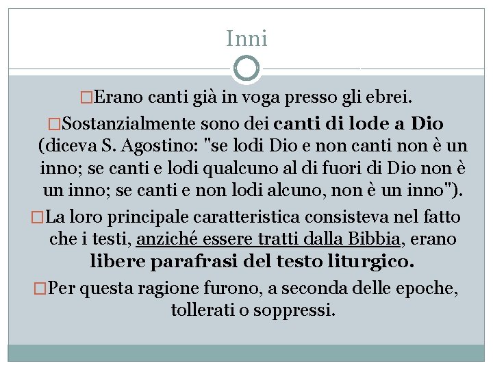 Inni �Erano canti già in voga presso gli ebrei. �Sostanzialmente sono dei canti di