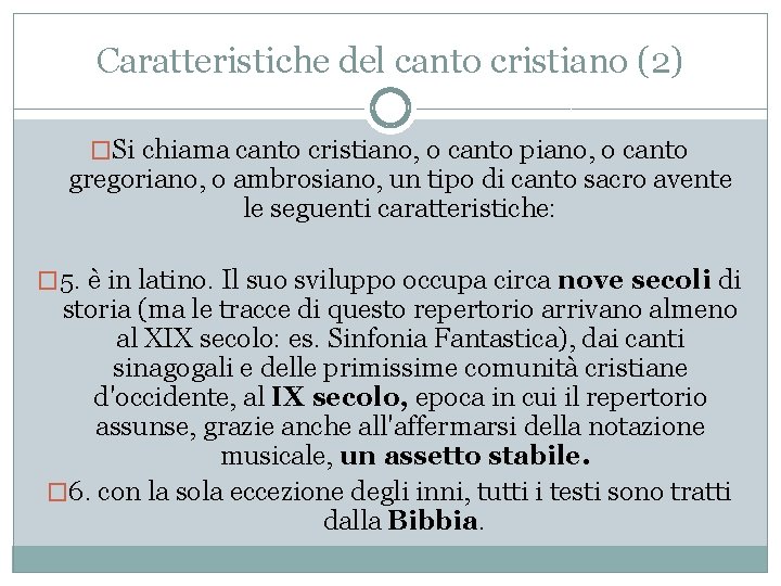 Caratteristiche del canto cristiano (2) �Si chiama canto cristiano, o canto piano, o canto