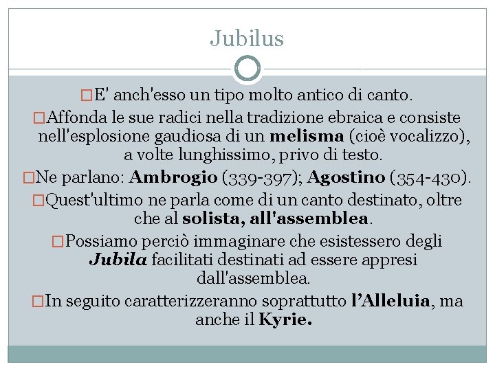 Jubilus �E' anch'esso un tipo molto antico di canto. �Affonda le sue radici nella